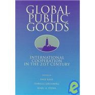 Global Public Goods International Cooperation in the 21st Century