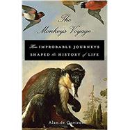 The Monkey's Voyage How Improbable Journeys Shaped the History of Life