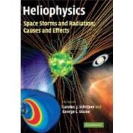 Heliophysics: Space Storms and Radiation: Causes and Effects