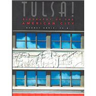 Tulsa! Biography of the American City