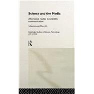 Science and the Media: Alternative Routes to Scientific Communications