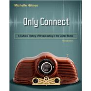 Only Connect : A Cultural History of Broadcasting in the United States