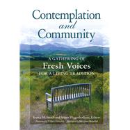 Contemplation and Community A Gathering of Fresh Voices for a Living Tradition