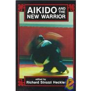 Aikido and the New Warrior