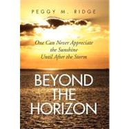 Beyond the Horizon : One Can Never Appreciate the Sunshine until after the Storm