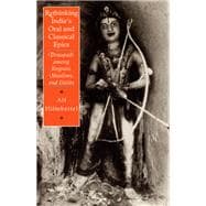 Rethinking India's Oral and Classical Epics : Draupadi among Rajputs, Muslims, and Dalits