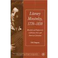 Literary Minstrelsy, 1770-1830 Minstrels and Improvisers in British, Irish, and American Literature