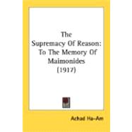 Supremacy of Reason : To the Memory of Maimonides (1917)