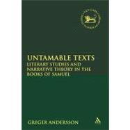 Untamable Texts Literary Studies and Narrative Theory in the Books of Samuel