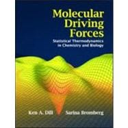 Molecular Driving Forces: Statistical Thermodynamics in Chemistry, Physics, Biology, and Nanoscience