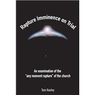 Rapture Imminence On Trial An Examination of the 