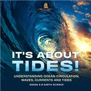 It's About Tides! Understanding Ocean Circulation, Waves, Currents and Tides | Grade 6-8 Earth Science