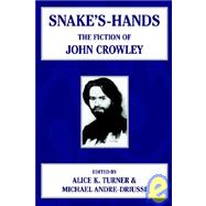 Snake's Hands : The Fiction of John Crowley