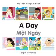 My First Bilingual Book–A Day (English–Vietnamese)
