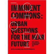 Imminent Commons: Urban Questions for the Near Future