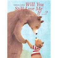 Will You Still Love Me, If . . . ?