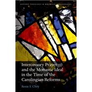 Intercessory Prayer and the Monastic Ideal in the Time of the Carolingian Reforms