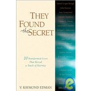 They Found the Secret : Twenty Lives That Reveal a Touch of Eternity