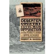 Deserter Country Civil War Opposition in the Pennsylvania Appalachians