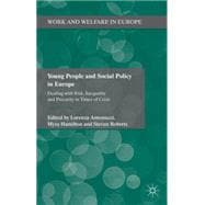 Young People and Social Policy in Europe Dealing with Risk, Inequality and Precarity in Times of Crisis