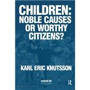 Children: Noble Causes or Worthy Citizens?