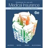 Workbook for use with Medical Insurance An Integrated Claims Process Approach