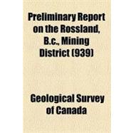 Preliminary Report on the Rossland, B. C., Mining District