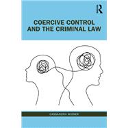 Coercive Control and the Criminal Law