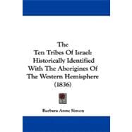 Ten Tribes of Israel : Historically Identified with the Aborigines of the Western Hemisphere (1836)