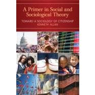 A Primer in Social and Sociological Theory; Toward a Sociology of Citizenship