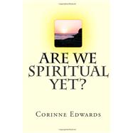 Are We Spiritual Yet?