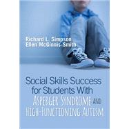 Social Skills Success for Students With Asperger Syndrome and High-Functioning Autism