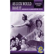 As Luck Would Have It : Adventures in the Canadian Army Show, 1938-1946