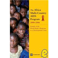 The Africa Multi-Country AIDS Program 2000-2006 Results of the World Bank's Response to a Development Crisis