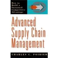 Advanced Supply Chain Management How to Build a Sustained Competitive Advantage