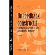 Feedback That Works : How to Build and Deliver Your Message (French)