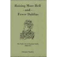 Raising More Hell and Fewer Dahlias The Public Life of Charlotte Smith, 1840-1917