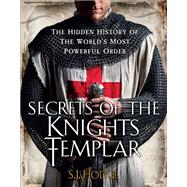 Secrets of the Knights Templar A Chronicle 1129-1312