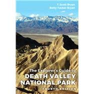 The Explorer's Guide to Death Valley National Park, Fourth Edition