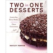 Two in One Desserts Cookie Pies, Cupcake Shakes, and More Clever Concoctions