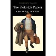 Pickwick Papers : The Posthumous Papers of the Pickwick Club
