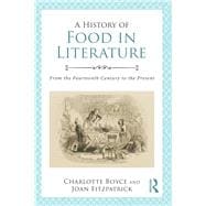 A History of Food in Literature: From the Fourteenth Century to the Present
