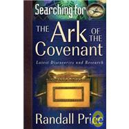 Searching for the Ark of the Covenant : Latest Discoveries and Research