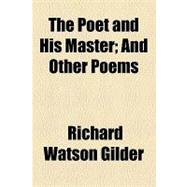 The Poet and His Master: And Other Poems
