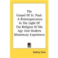 The Gospel of St. Paul: A Reinterpretation in the Light of the Religion of His Age and Modern Missionary Experience