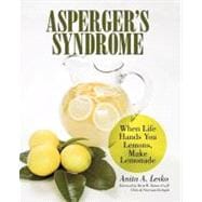 Asperger's Syndrome : When Life Hands You Lemons, Make Lemonade