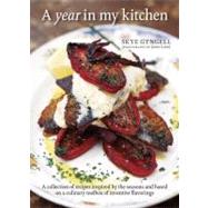 A Year In My Kitchen Recipes Inspired by the Seasons and Based on a Culinary Toolbox of Inventive Flavorings [A Cookbook]