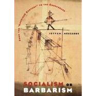 Socialism or Barbarism : From the American Century to the Crossroads