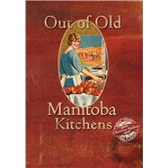 Out of Old Manitoba Kitchens