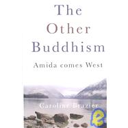 The Other Buddhism Amida Comes West